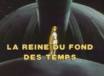 La Reine du Fond des Temps