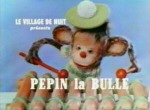 Pépin la Bulle