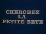 Cherchez la Petite Bête - image 1